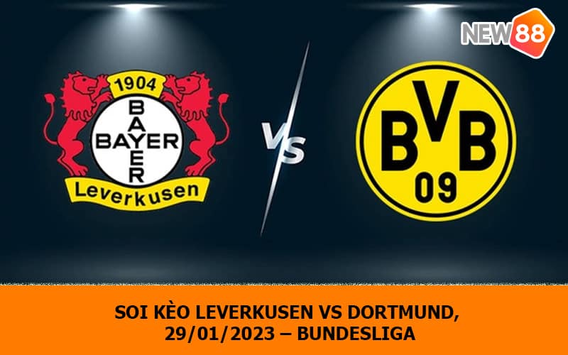 Soi kèo Leverkusen vs Dortmund, 29/01/2023 – Bundesliga