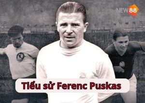 Tiểu sử Ferenc Puskas